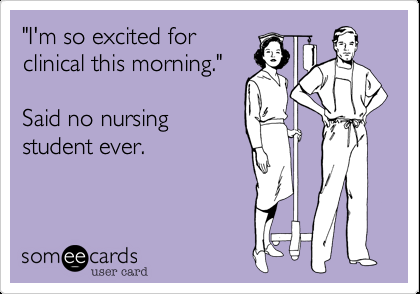 Funny Nurses Week Ecard: 'I'm so excited for clinical this morning.'