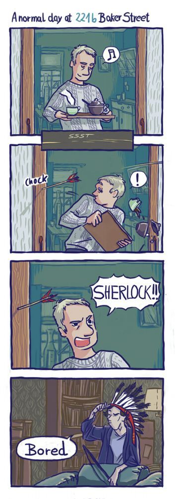 Sherlock is bored again.