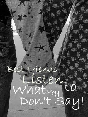 best friends listen to what you DON'T say