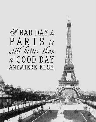 A bad day in Paris? Never.