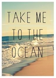 I live at the ocean,but take me to any ocean,any where,anytime,any place and my