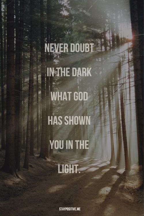 Never doubt Him.