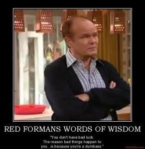 Red Formans words of wisdom