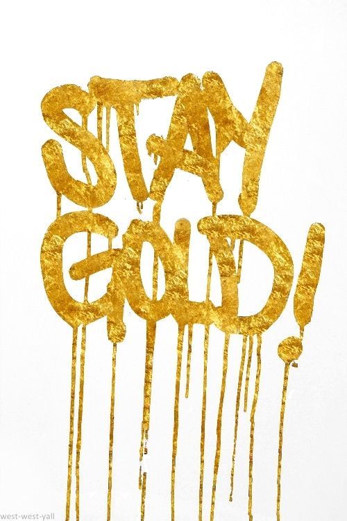 Stay gold!