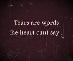 Tears…