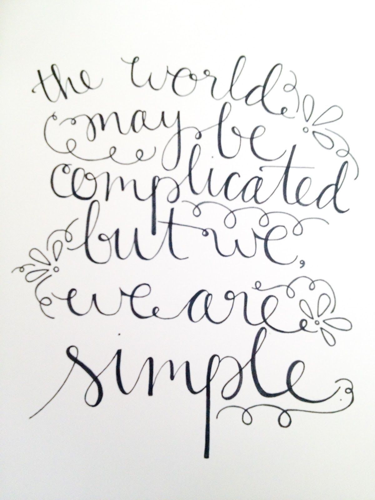 "the world may be complicated but we, we are simple"