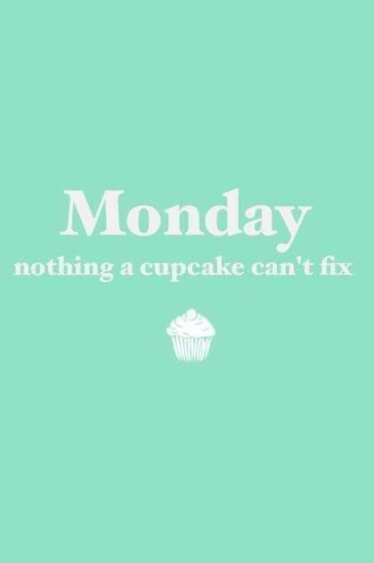 #Monday nothing a #Cupcake can't fix. #Inspirational #Quotes @Candidman