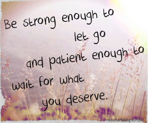 be strong enough to let go