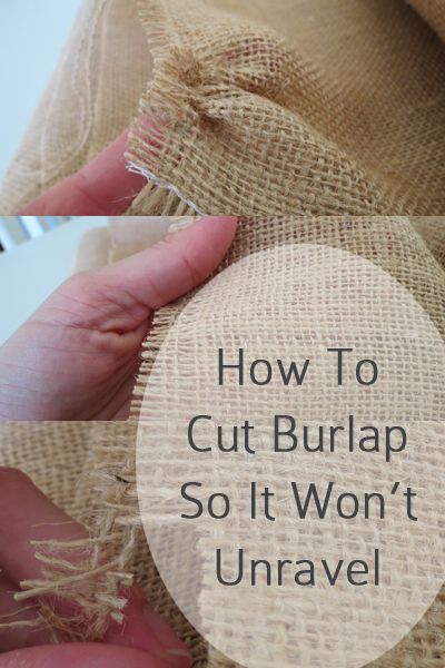 How to cut burlap so that it won't unravel