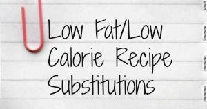 Low Fat, Low Calorie Recipe Substitutions