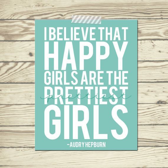 Audry Hepburn quote I believe happy girls by SimplySweetDesigns13, $15.00