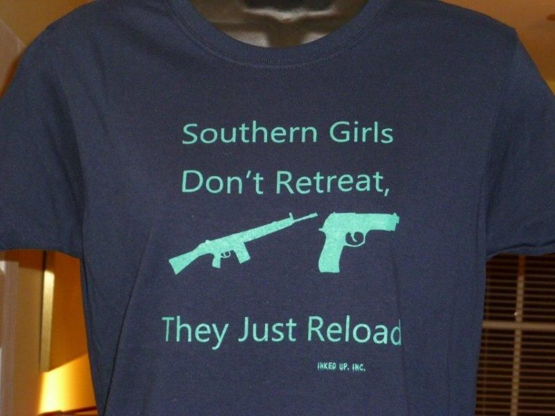 Southern girls dont retreat…they just reload.