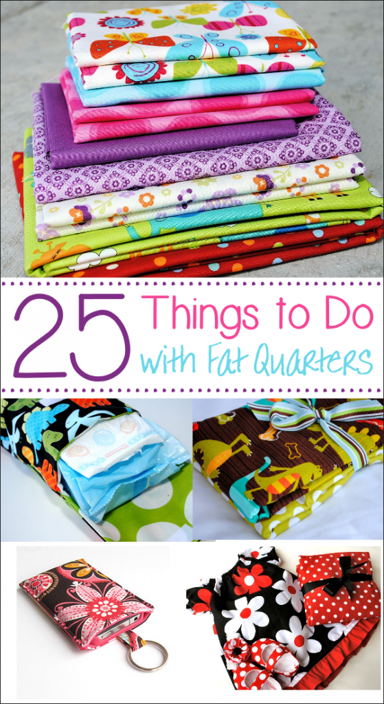 25 Things to Do with Fat Quarters