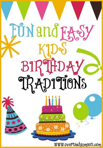 Fun Kids Birthday Traditions!! I love birthdays except for the part where my kid