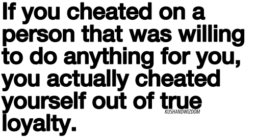 Kushandwizdom – Inspirational picture quotes cheating on someone hurts you more