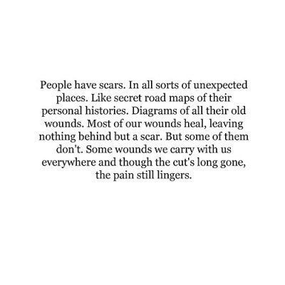 People have scars in all sorts of unexpected places, like secret road maps of th