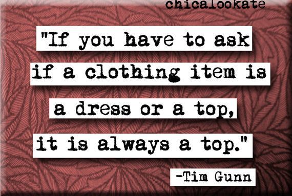 Tim Gunn Quote Magnet no324 by chicalookate on Etsy, $4.00    Lol @Katie Fessler