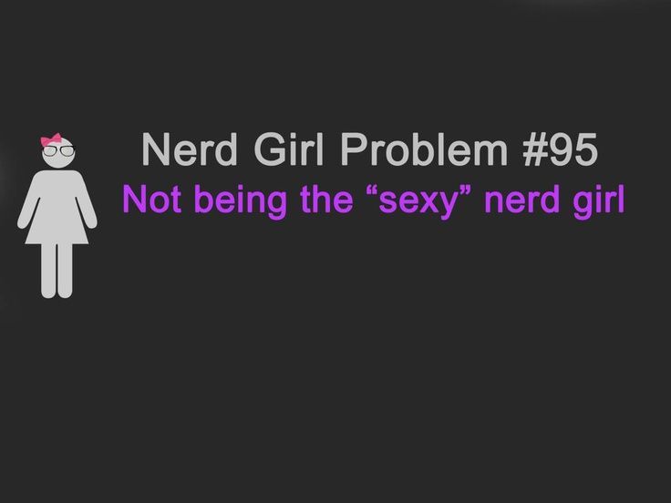 Nerd Girl Problem #95