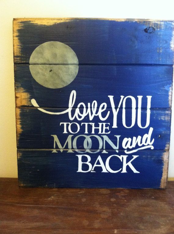 Love you to the moon and back 13w x14h hand-painted wood sign via Etsy