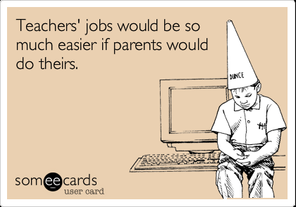 Funny Teacher Week Ecard: Teachers jobs would be so much easier if parents would