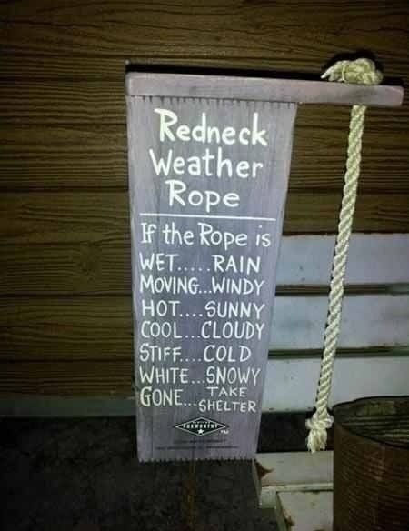 Redneck Weather Rope. This looks like something my boyfriend would like…