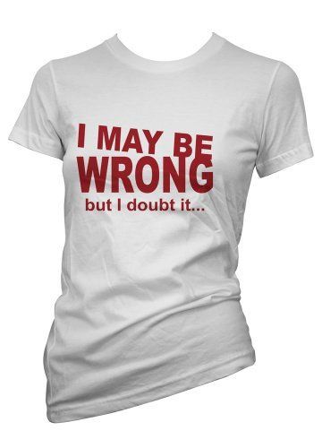 Ladies Funny tshirt I May Be Wrong T shirt Colours & Sizes: Amazon.co.uk: Clothi