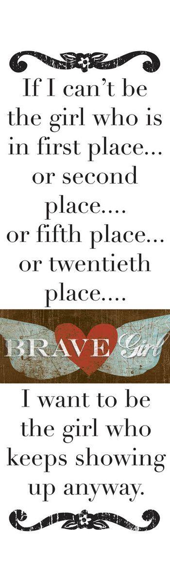 “If I cant be the girl who is in first place…or second place….or fifth place