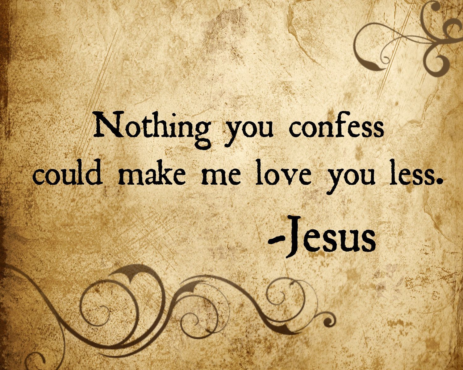Nothing you confess could make me love you less – Jesus – Printable Home Decor A