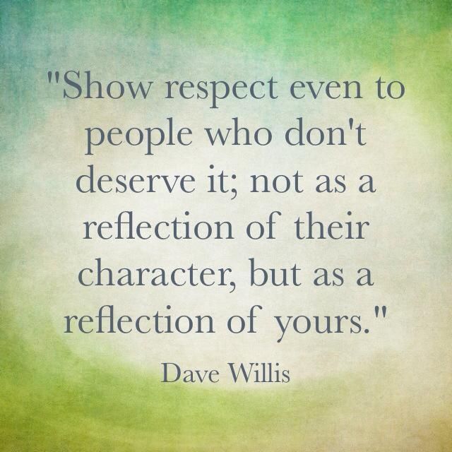 Show respect even to people who don