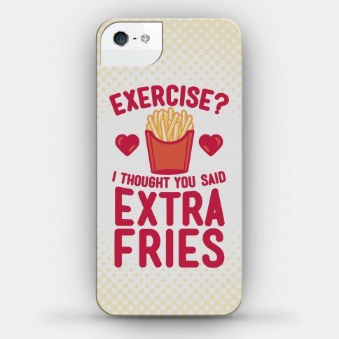 Exercise? I Thought You Said Extra Fries |