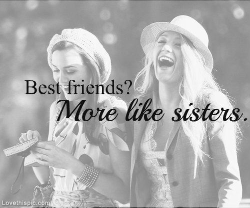 Best friends? More like sis