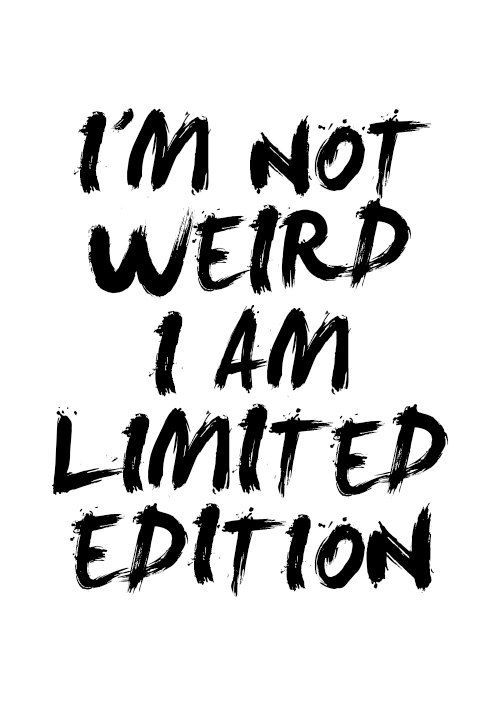 Im Not Weird I Am Limited E
