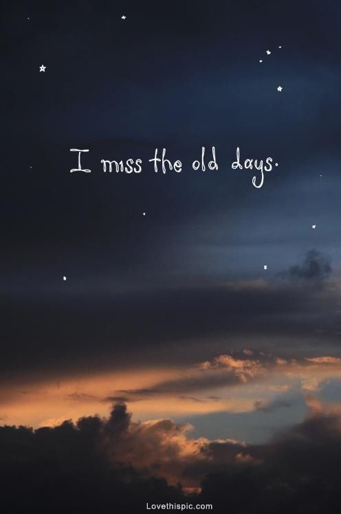 I Miss the Old Days quote l