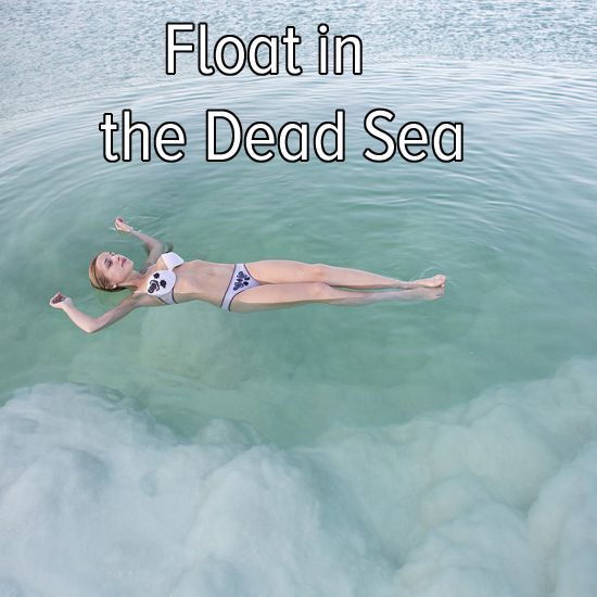 Bucket list: float in the Dead Sea. I dare you to see how long you last- boy does it sting!
