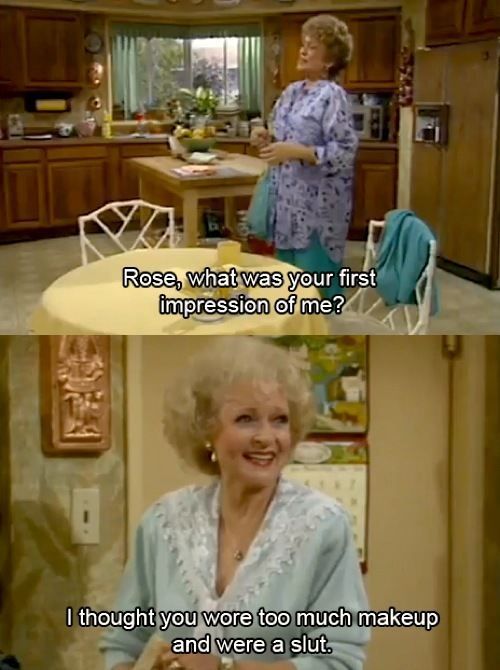 Golden Girls makes even the worst day better. I have a very unhealthy attachment to this show.