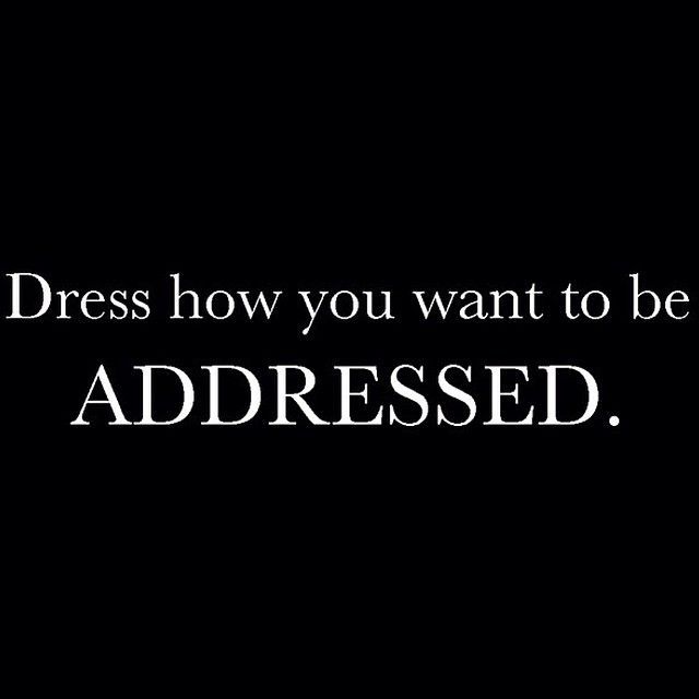 Dress how you want to be ADDRESSED. …now go forth and share that BOW -) xx