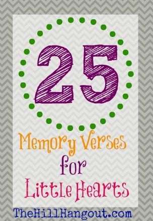 The Hill Hangout gives you 25 Memory Verses for Little Hearts. These verses are simplified so that preschoolers can store up Gods