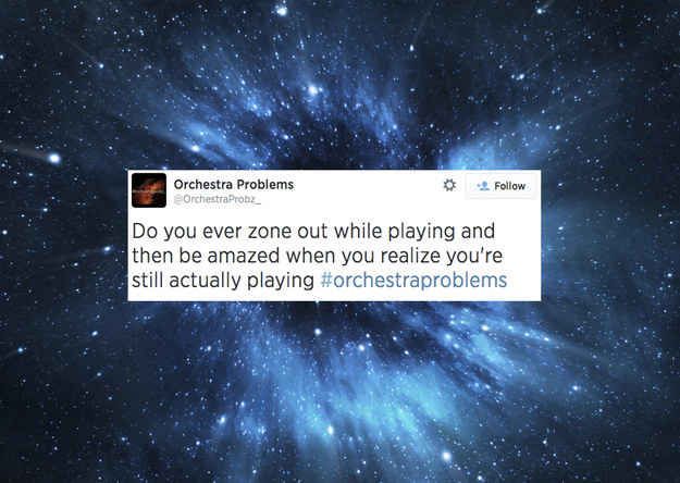 Zoning out completely in the middle of a concert. | 25 Problems Only People Who Have Played In A School Orchestra Will Understand