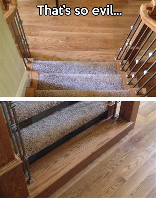 put that in ur house just so you can watch people fall down the stairs all the time. lol