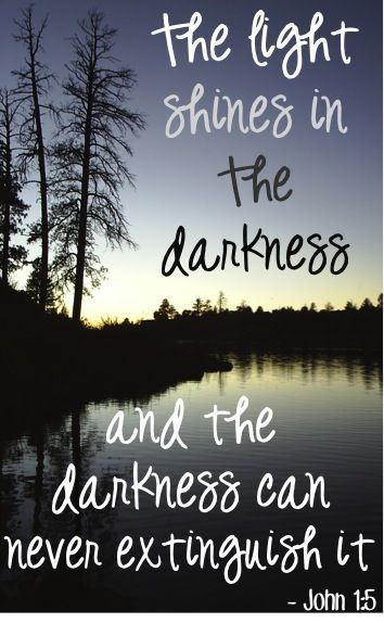 the light shines in the darkness and the darkness can never extinguish it