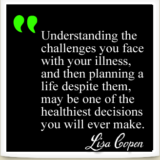 Understanding the challenges you face with your #illness and then. . . Lisa Copen quote from an article at the Huffington Post