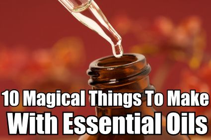 10 Magical Things To Make With Essential Oils