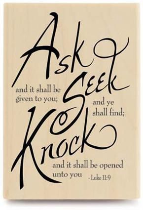 ♥ ‘Luke 11:9-13 (KJV) I (Jesus) say unto you, Ask, and it shall be given you; seek, and ye shall find; knock, and it shall be