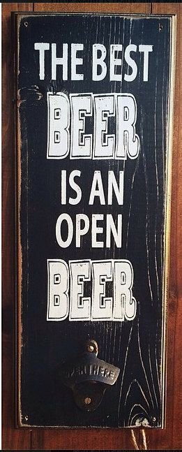 The Best Beer is an Open Beer distressed home by MannMadeDesigns4