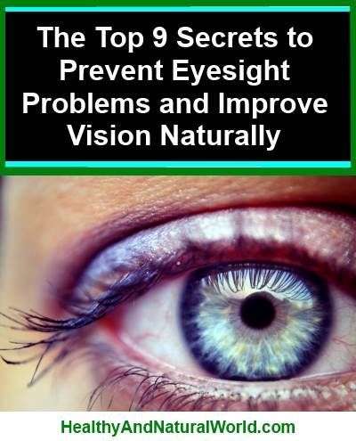 The Top 9 Secrets to Prevent Eyesight Problems and Improve Vision Naturally – Healthy and Natural World