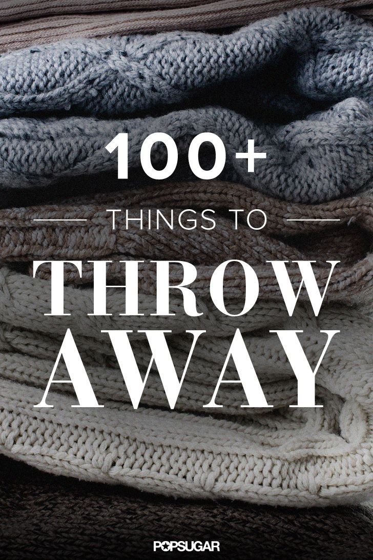 Throw These 116 Things Away (Just Don’t Get rid of leftover change)
