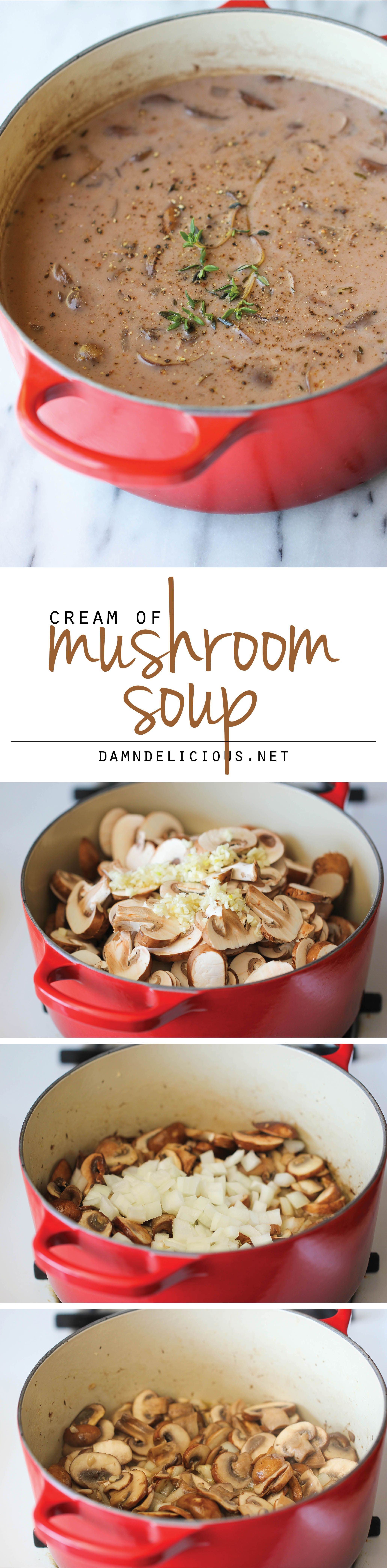 Homemade Cream of Mushroom Soup – The creamiest mushroom soup that tastes like the canned stuff but it’s healthier, creamier and