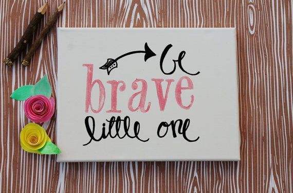 Sweet baby gift. Baby girl nursery – 9×12 Canvas Be brave little one hand written by Houseof3 on Etsy