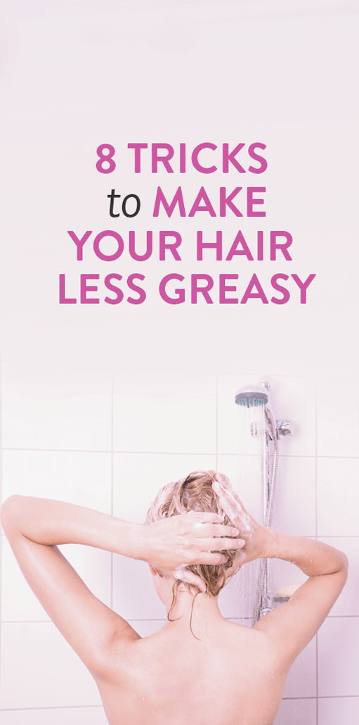 8 Ways To Make Your Hair Less Greasy, Because Nobody Wants To Waste Time Worrying Over Oily Locks