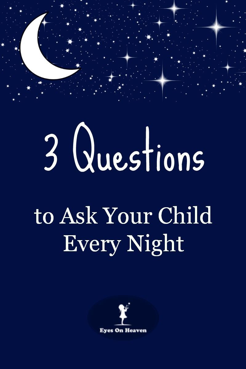 Ask your child these 3 questions every night to help your child learn how to verbally express themselves and to help you learn